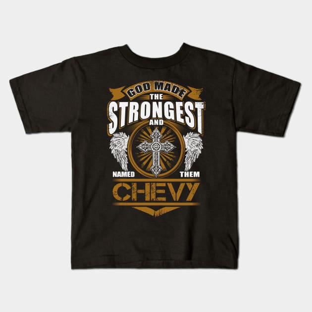 Chevy Name T Shirt - God Found Strongest And Named Them Chevy Gift Item Kids T-Shirt by reelingduvet